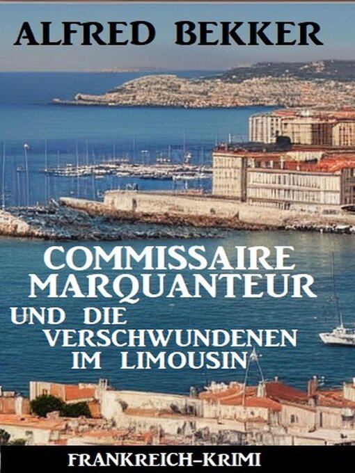 Title details for Commissaire Marquanteur und die Verschwundenen im Limousin by Alfred Bekker - Available